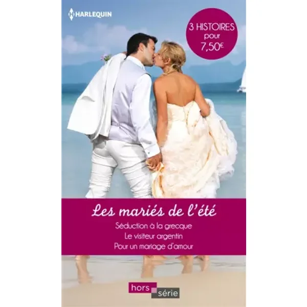 Les mariés de l'été: Séduction à la grecque - Le visiteur argentin - Pour un mariage d'amour - Jackie Braun, Margaret Way, Shoma Narayanan