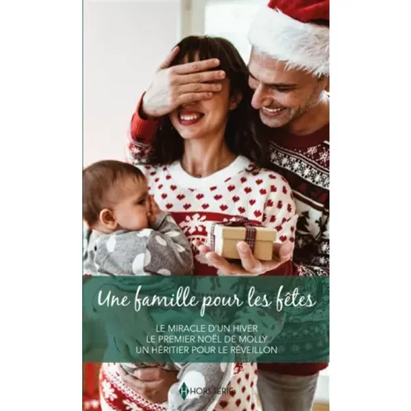 Une Famille Pour Les FêTes: Le Miracle D'un Hiver - Le Premier NoëL De Molly - Un HéRitier Pour Le RéVeillon - Carol Marinelli, Susan Meier Et Heidi Betts-image
