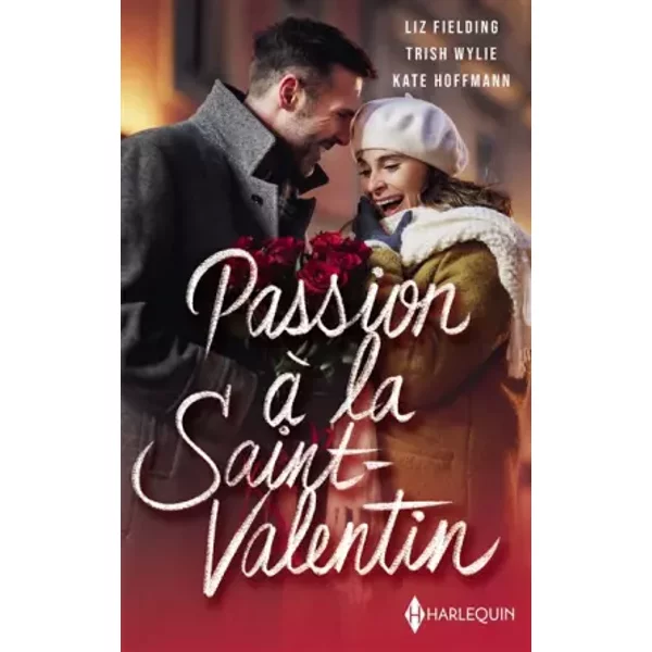 Passion à La Saint Valentin: Le Rendez-Vous De La Saint-Valentin - FiançAilles à La Saint-Valentin - Surprise à La Saint-Valentin - Liz Fielding, Trish Wylie, Kate Hoffmann-image