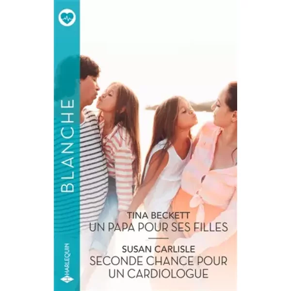 Un Papa Pour Ses Filles - Seconde Chance Pour Un Cardiologue - Tina Beckett Et Susan Carlisle-image