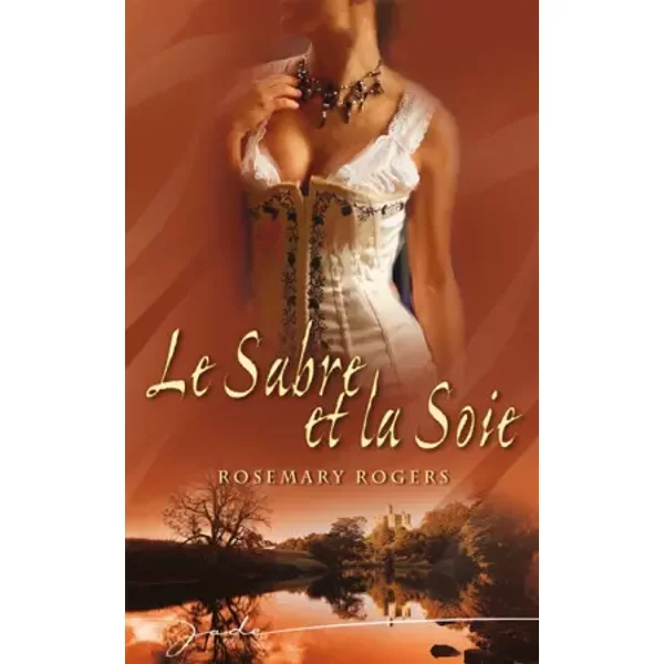 Le Sabre Et La Soie - Rosemary Rogers-image