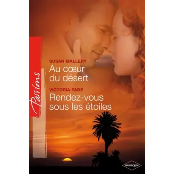Au Coeur Du DéSert Rendez-Vous Sous Les éToiles - Susan Mallery, Victoria Pade, Jeanne Deschamp Et Dominique Duboux-image