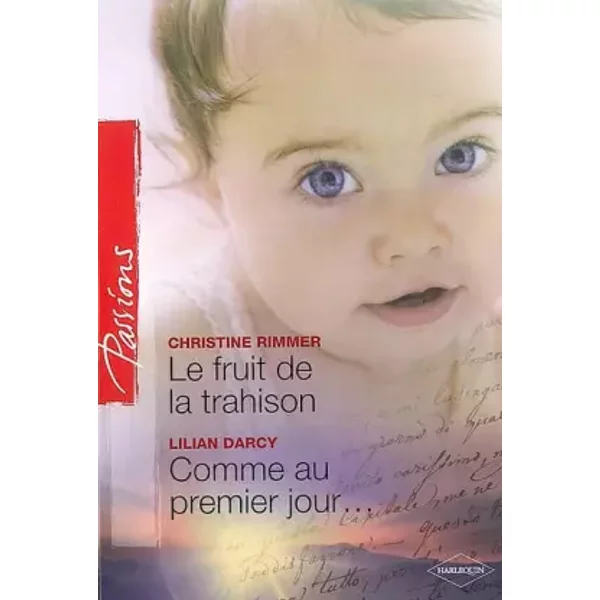 Le Fruit De La Trahison ; Comme Au Premier Jour... - Christine Rimmer, Lilian Darcy-image
