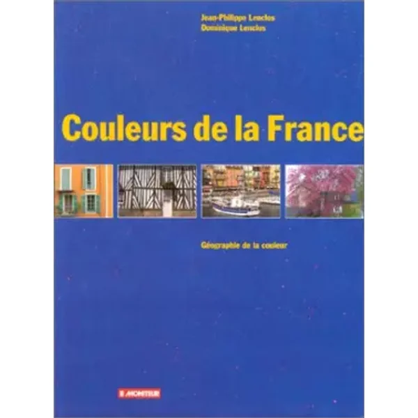 Couleurs de la France - Jean-Philippe Lenclos, Dominique Lenclos