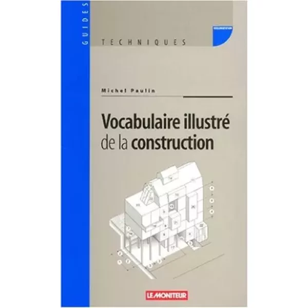 Vocabulaire illustré de la construction - Michel Paulin