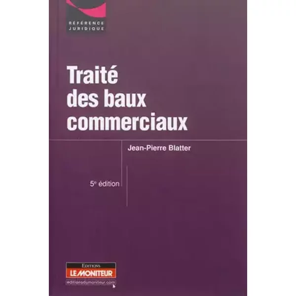 Traité des baux commerciaux - Jean-Pierre Blatter