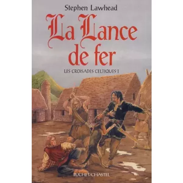 Les Croisades Celtiques, Tome 1 : La Lance De Fer - Stephen Lawhead, Isabelle Leymarie-image