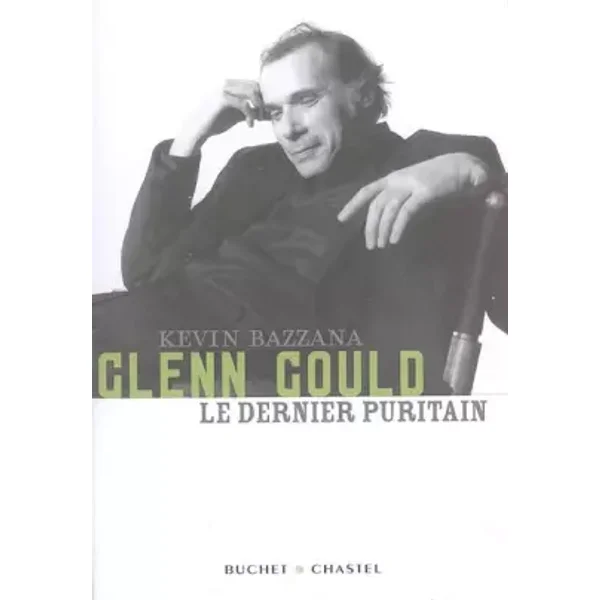 Glenn Gould, le dernier puritain - Kevin Bazzana, Rachel Martinez