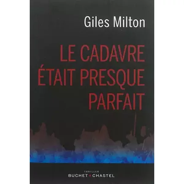 Le cadavre était presque parfait - Giles Milton