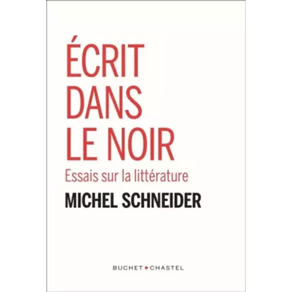 ECRIT DANS LE NOIR - Michel Schneider