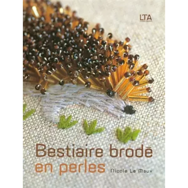 Bestiaire brodé en perles - Nicole Le Maux, Claire Curt