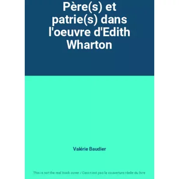 PèRe(S) Et Patrie(S) Dans L'oeuvre D'edith Wharton - ValéRie Baudier-image
