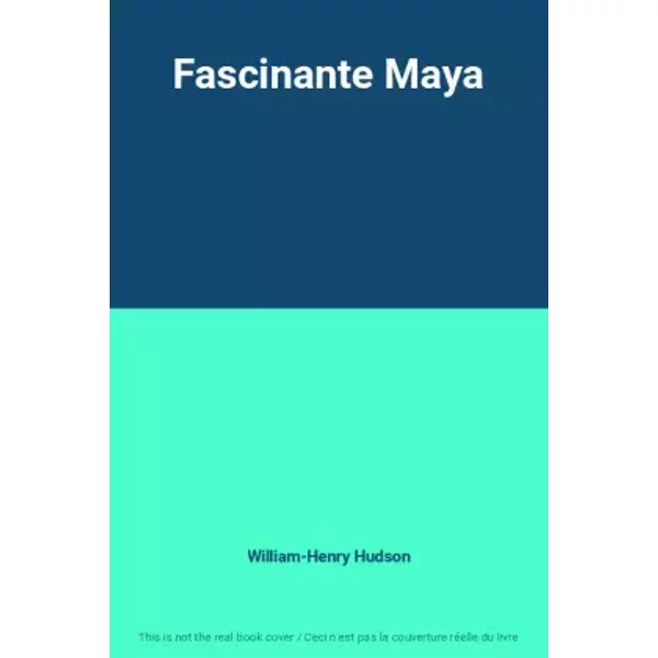 Fascinante Maya - William-Henry Hudson