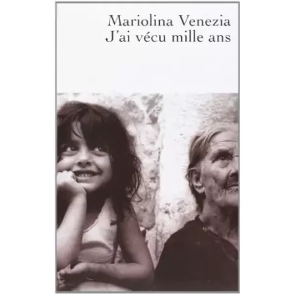 J'AI VÉCU mille ANS - Mariolina Venezia