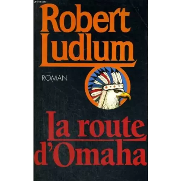La Route D'omaha. - Ludlum Robert.-image