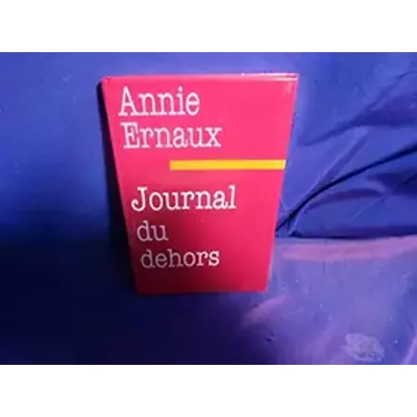 Journal du dehors - Annie Ernaux