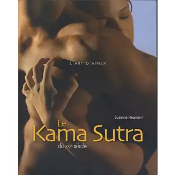 Le Kama Sutra du XXIe siècle - Suzanne ; Henry, C. P. Heumann