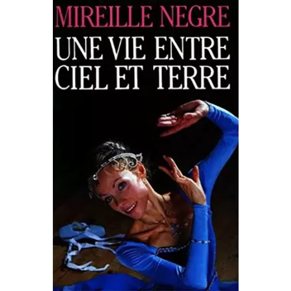 Une Vie Entre Ciel Et Terre (Le Grand Livre Du Mois) - Mireille Negre-image