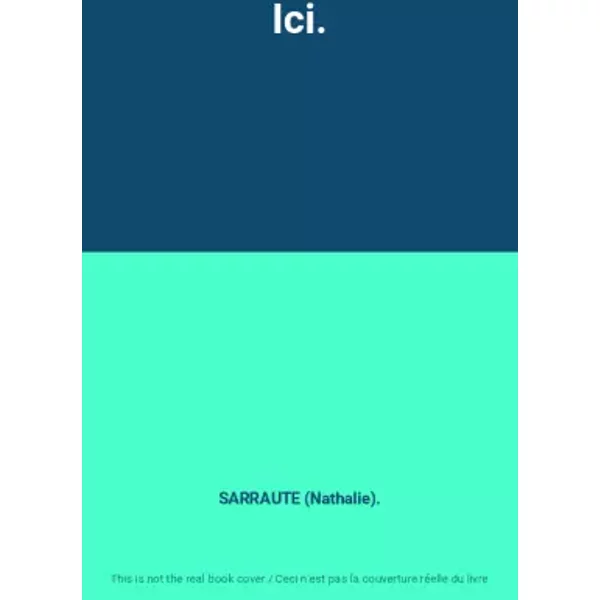 Ici. - Sarraute (Nathalie).-image