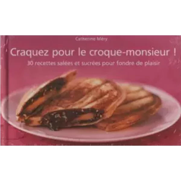 Craquez Pour Le Croque-Monsieur: 30 Recettes Salees Et Sucress Pour Fondre De Plaisir (French Text)-image