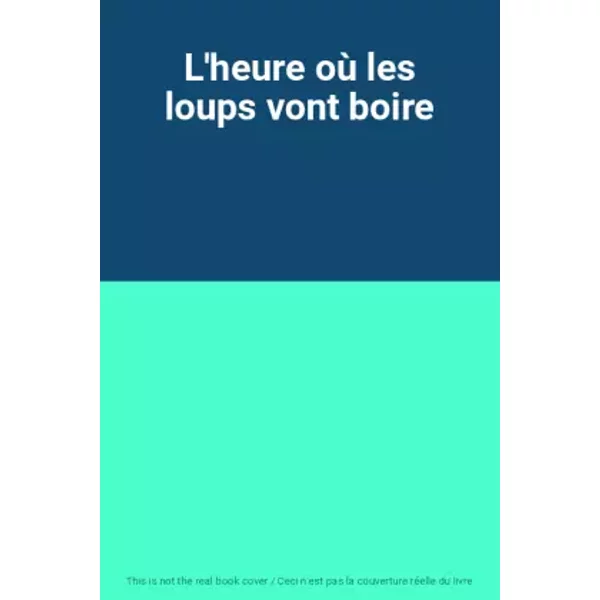 L'heure où les loups vont boire