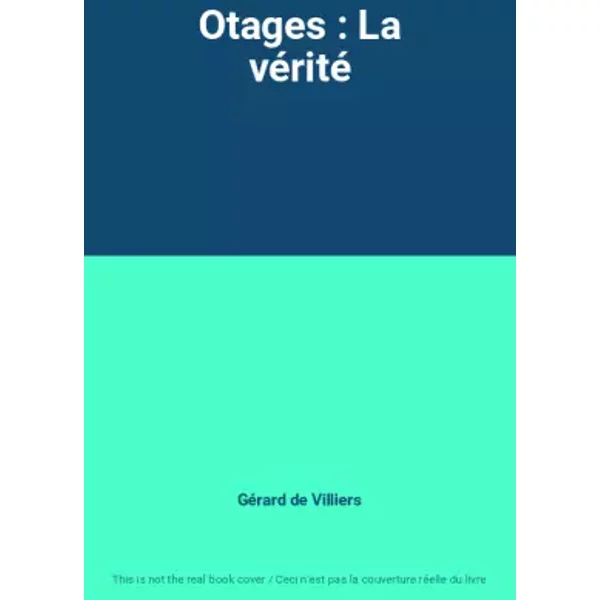 Otages : La VéRité - GéRard De Villiers-image