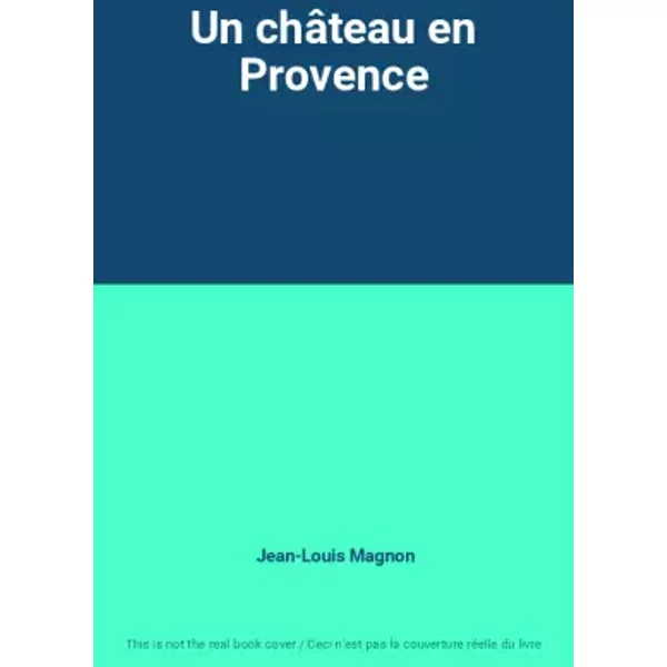 Un château en Provence - Jean-Louis Magnon