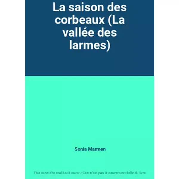 La saison des corbeaux (La vallée des larmes) - Sonia Marmen