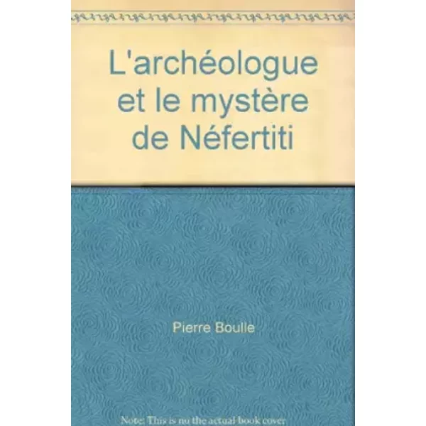 L'archéOlogue Et Le MystèRe De NéFertiti - Pierre Boulle-image