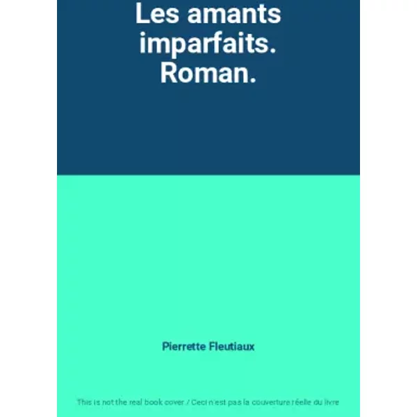 Les Amants Imparfaits. Roman. - Pierrette Fleutiaux-image