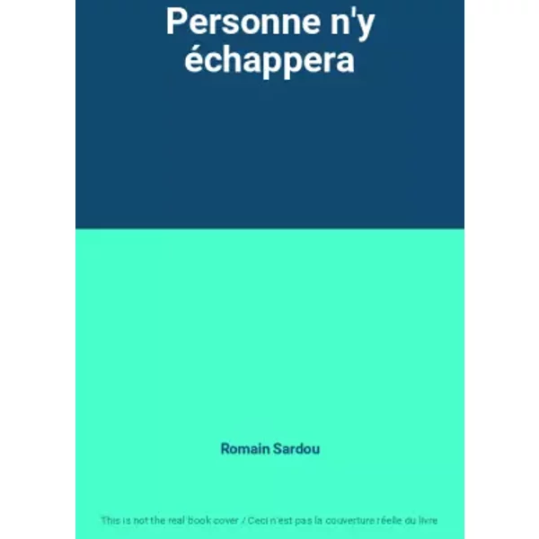 Personne n'y échappera - Romain Sardou