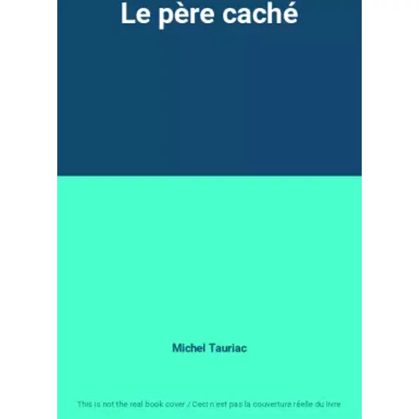 Le PèRe Caché - Michel Tauriac-image