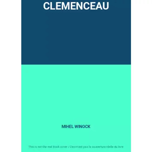 CLEMENCEAU - MIHEL WINOCK
