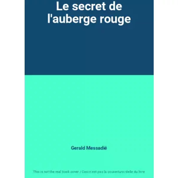 Le secret de l'auberge rouge - Gerald Messadié