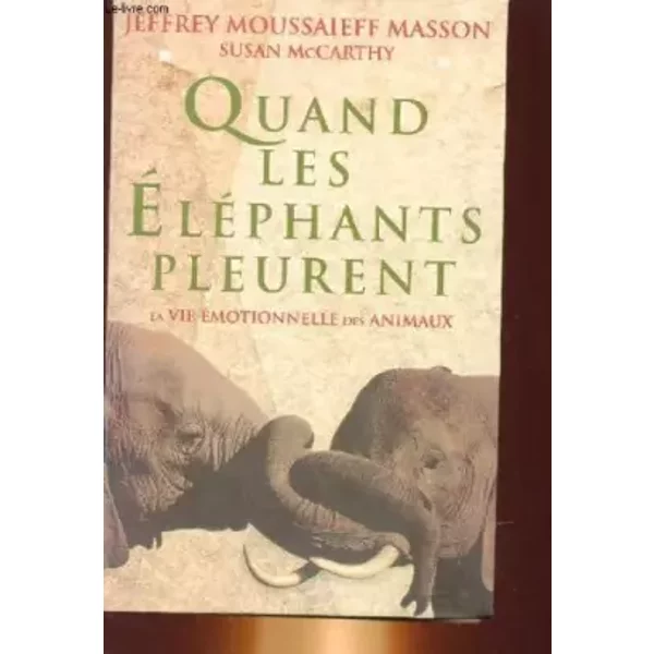 Quand Les Elephants Pleurent - La Vie Emotionnel Des Animaux - Jeffrey Moussaieff Masson & Susan Mccarthy-image