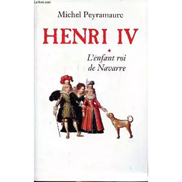 Henri IV L'enfant Roi De Navarre - Peyramaure Michel-image