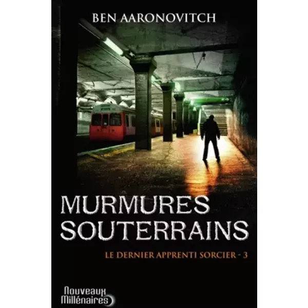 Le dernier apprenti sorcier, Tome 3 : Murmures souterrains - Ben Aaronovitch, Benoît Domis