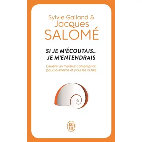 Si Je M'éCoutais... Je M'entendrais - Jacques Salomé Et Sylvie Galland-image