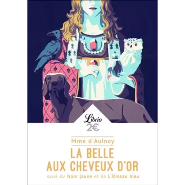 La Belle Aux Cheveux D'or : Suivi Du Nain Jaune Et De L'oiseau Bleu - Madame D'aulnoy-image