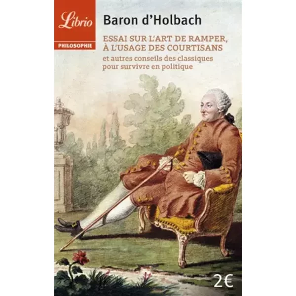 Essai Sur L'art De Ramper à L'usage Des Courtisans: Et Autres Conseils Des Classiques Pour Survivre En Politique - Baron D'holbach-image