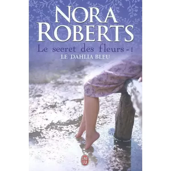Le Secret Des Fleurs, Tome 1 : Le Dahlia Bleu - Nora Roberts, Sophie Pertus-image