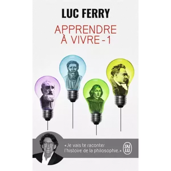Apprendre à Vivre : Je Vais Te Raconter L'histoire De La Philosophie - Luc Ferry-image