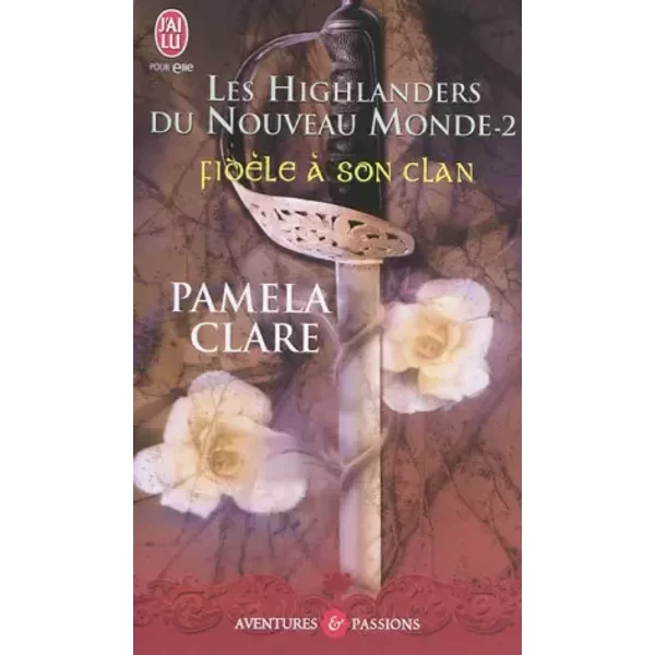 Les Highlanders Du Nouveau Monde, Tome 2 : FidèLe à Son Clan - Pamela Clare-image
