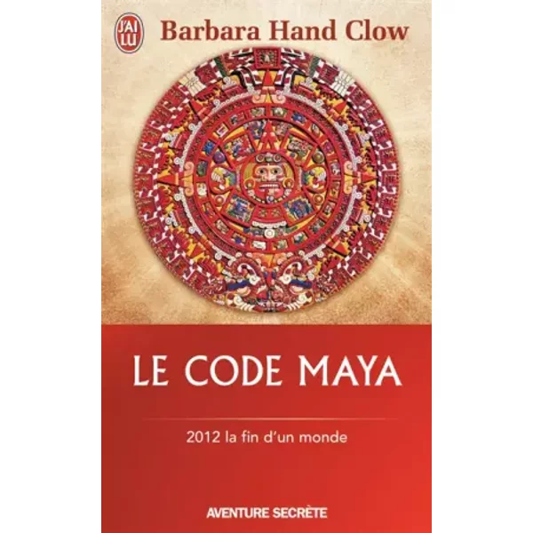 Le Code Maya - 2012 La Fin D'un Monde - Barbara Hand Clow, Claude Badens-image