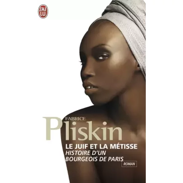 Le Juif Et La MéTisse : Histoire D'un Bourgeois De Paris - Fabrice Pliskin-image