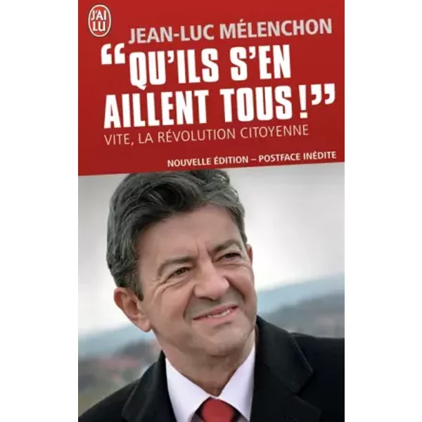 "Qu'ils S'en Aillent Tous !" Vite, La RéVolution Citoyenne - Jean-Luc MéLenchon-image