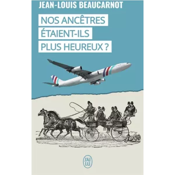Nos AncêTres éTaient-Ils Plus Heureux ? - Jean-Louis Beaucarnot-image