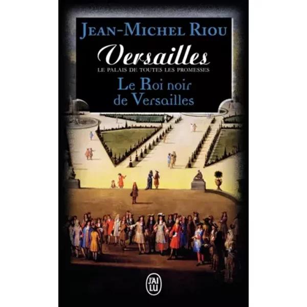 Versailles, Le Palais De Toutes Les Promesses (Tome 2-Le Roi Noir De Versailles (1668-1670)) - Jean-Michel Riou-image