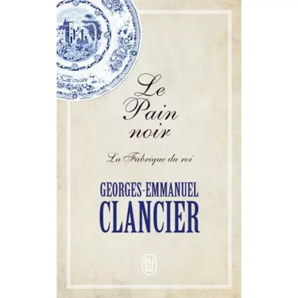 Le Pain Noir (Tome 2-La Fabrique Du Roi): La Fabrique Du Roi - Georges-Emmanuel Clancier-image
