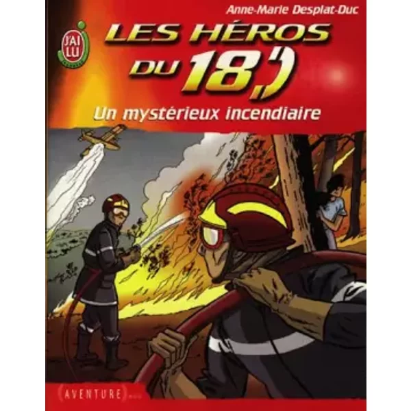 Les HéRos Du 18, Tome 3 : Un MystéRieux Incendiaire - Anne-Marie Desplat-Duc-image